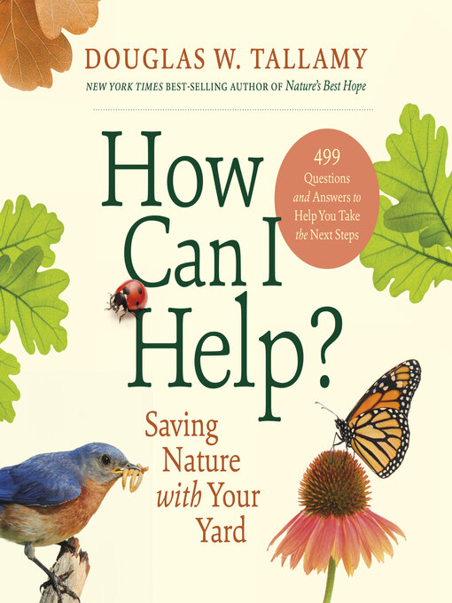 Title details for How Can I Help? by Douglas W. Tallamy - Wait list